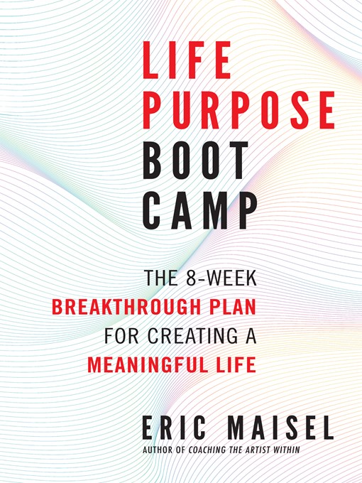 Title details for Life Purpose Boot Camp by Eric Maisel - Wait list